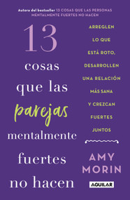 13 cosas que las parejas mentalmente fuertes no hacen / 13 Things Mentally Strong Couples Don't Do (Spanish Edition) by Amy Morin, 9786073859073