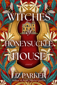 Witches of Honeysuckle House (A Novel) - 9798892421997 by Liz Parker, 9798892421997