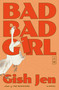 Bad Bad Girl (A Novel) by Gish Jen, 9780593803738