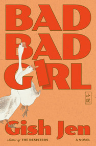 Bad Bad Girl (A Novel) by Gish Jen, 9780593803738