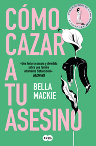Cómo cazar a tu asesino / What a Way to Go (Spanish Edition) by Bella Mackie, 9788410257382