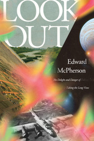 Look Out (The Delight and Danger of Taking the Long View) by Edward McPherson, 9781662602955