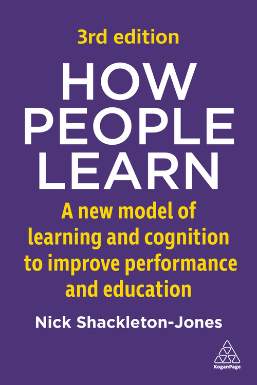 How People Learn (A New Model of Learning and Cognition to Improve Performance and Education) - 9781398628809 by Nick Shackleton-Jones, 9781398628809