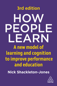How People Learn (A New Model of Learning and Cognition to Improve Performance and Education) - 9781398628786 by Nick Shackleton-Jones, 9781398628786