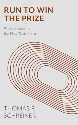 Run to win the prize (Perseverance In The New Testament) by Thomas R Schreiner, 9781844743698