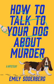 How to Talk to Your Dog About Murder (A Mystery) - 9798892423465 by Emily Soderberg, 9798892423465