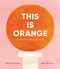 This Is Orange: A Field Trip Through Color by Rachel Poliquin, Julie Morstad, 9781536230529