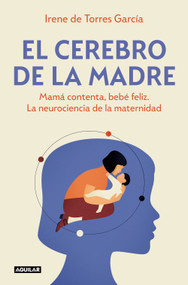 El cerebro de la madre / The Mother's Brain (Spanish Edition) by Irene De  Torres García, 9788403525795
