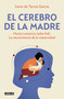 El cerebro de la madre / The Mother's Brain (Spanish Edition) by Irene De  Torres García, 9788403525795