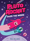 Pluto Rocket: Over the Moon (Pluto Rocket #4) by Paul Gilligan, 9781774885444