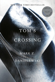 Tom's Crossing (A Novel) by Mark Z. Danielewski, 9781524747718