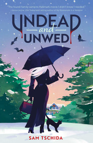 Undead and Unwed (A Novel) by Sam Tschida, 9781683694724