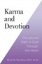 Karma and Devotion (The Sacred Path to God Through the Heart) by David R. Hawkins, MD/PHD, 9781401977146