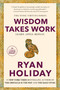 Wisdom Takes Work (Learn. Apply. Repeat.) - 9798217168941 by Ryan Holiday, 9798217168941