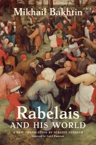 Rabelais and His World, a new translation by Mikhail Bakhtin, Caryl Emerson, Sergeiy Sandler, 9780262553131