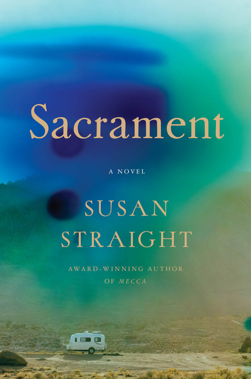 Sacrament (A Novel) by Susan Straight, 9781640097131