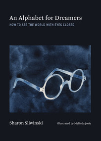An Alphabet for Dreamers (How to See the World with Eyes Closed) by Sharon Sliwinski, Melinda Josie, 9780262049795