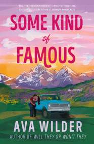 Some Kind of Famous (A Novel) by Ava Wilder, 9780593871690