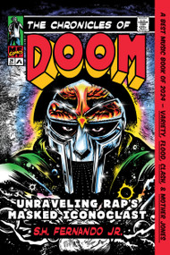 The Chronicles of DOOM (Unraveling Rap's Masked Iconoclast) - 9781662603242 by S.H. Fernando, Jr., 9781662603242