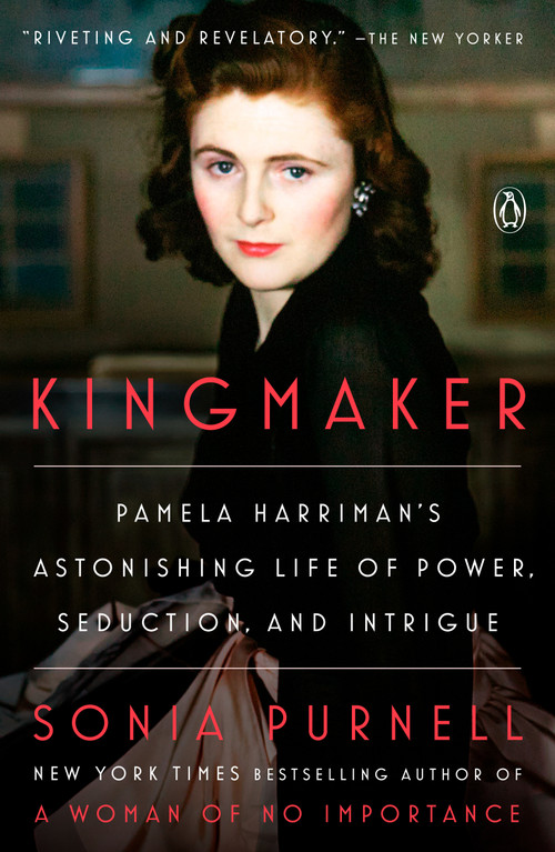 Kingmaker (Pamela Harriman's Astonishing Life of Power, Seduction, and Intrigue) - 9780593297827 by Sonia Purnell, 9780593297827