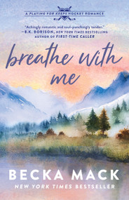 Breathe with Me (A Playing for Keeps Hockey Romance, Book 5) by Becka Mack, 9781638932451