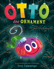 Otto the Ornament (A Christmas Book for Kids) by Troy Cummings, 9780593481233