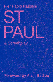 St. Paul (A Screenplay) - 9781836740384 by Pier Paolo Pasolini, Elizabeth A. Castelli, Alain Badiou, Ward Blanton, Elizabeth A. Castelli, 9781836740384