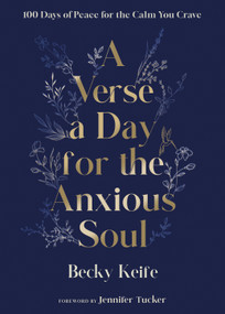 A Verse a Day for the Anxious Soul (100 Days of Peace for the Calm You Crave: A Devotional) by Becky Keife, Jennifer Tucker, 9780593602713