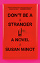 Don't Be a Stranger (A Novel) - 9780593688489 by Susan Minot, 9780593688489