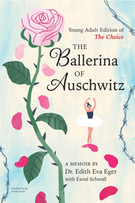 The Ballerina of Auschwitz (Young Adult Edition of The Choice) - 9781665952569 by Edith Eva Eger, 9781665952569