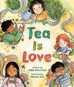 Tea Is Love by Adib Khorram, Hanna Cha, 9780593618530