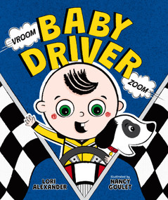 Vroom, Baby Driver, Zoom by Lori Alexander, Nancy Goulet, 9781623546625