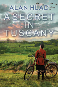 A Secret in Tuscany by Alan Hlad, 9781496745583