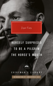 Herself Surprised; To Be a Pilgrim; The Horse's Mouth (Introduction by Christopher Reid) by Joyce Cary, Christopher Reid, 9798217007592