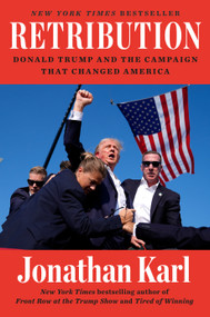 Retribution (Donald Trump and the Campaign That Changed America) by Jonathan Karl, 9798217047000
