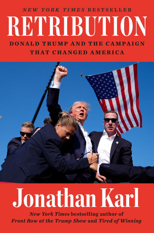 Retribution (Donald Trump and the Campaign That Changed America) by Jonathan Karl, 9798217047000