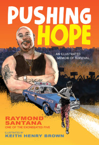 Pushing Hope (An Illustrated Memoir of Survival) - 9781662680397 by Raymond Santana, Keith Henry Brown, 9781662680397
