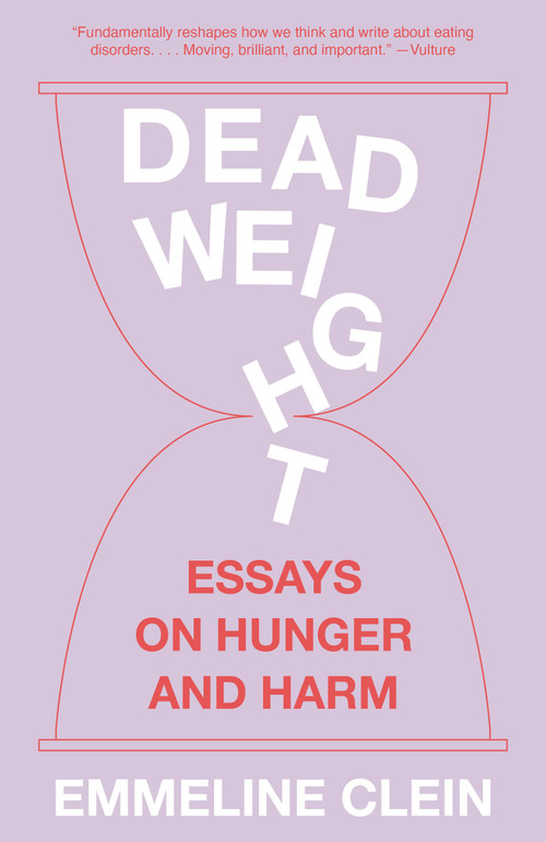 Dead Weight (Essays on Hunger and Harm) - 9780593471005 by Emmeline Clein, 9780593471005