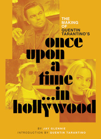 The Making of Quentin Tarantino's Once Upon a Time in Hollywood by Jay Glennie, Quentin Tarantino, 9798337402925