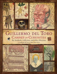 Guillermo del Toro: Cabinet of Curiosities [Reissue] (My Notebooks, Collections, and Other Obsessions) by Guillermo del Toro, Marc Scott Zicree, 9798337402987