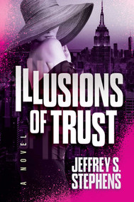 Illusions of Trust by Jeffrey  S.  Stephens, 9798895653364