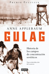 Gulag: Historia de los campos de concentración soviéticos / Gulag: A History of the Soviet Camps (Spanish Edition) by Anne Applebaum, 9791387600143