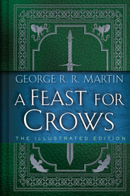 A Feast for Crows: The Illustrated Edition by George R. R. Martin, Jeffrey R. McDonald, Joe Abercrombie, 9780593158975