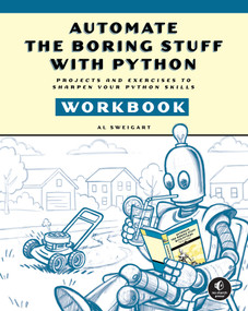 Automate the Boring Stuff with Python Workbook (Projects and Exercises to Sharpen Your Python Skills) by Al Sweigart, 9781718504509