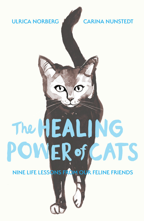 The Healing Power of Cats by Carina Nunstedt, Ulrica Norberg, 9798217253128
