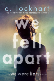 We Fell Apart (A We Were Liars Novel) by E. Lockhart, 9780593899175