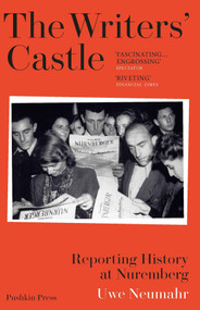 The Writers' Castle (Reporting History at Nuremberg) by Uwe Neumahr, Jefferson Chase, 9781805330714
