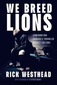 We Breed Lions (Confronting Canada's Troubled Hockey Culture) by Rick Westhead, Stephen Brunt, 9781039012936