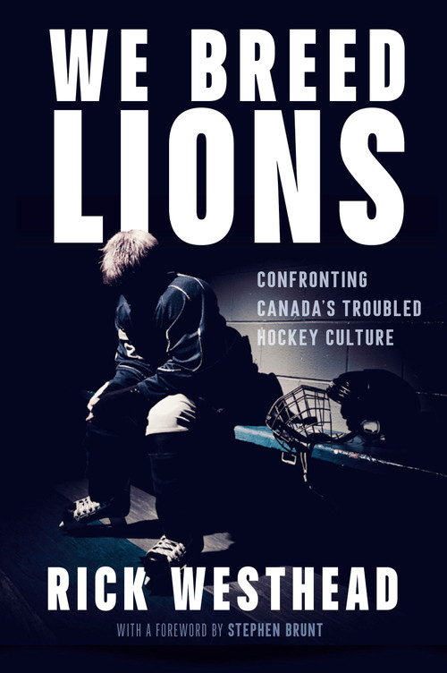 We Breed Lions (Confronting Canada's Troubled Hockey Culture) by Rick Westhead, Stephen Brunt, 9781039012936