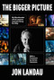 The Bigger Picture (My Blockbuster Life & Lessons Learned Along the Way) by Jon Landau, James Cameron, 9781368116091